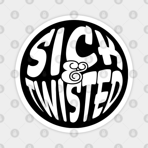 Sick & Twisted Magnet by Phil Tessier